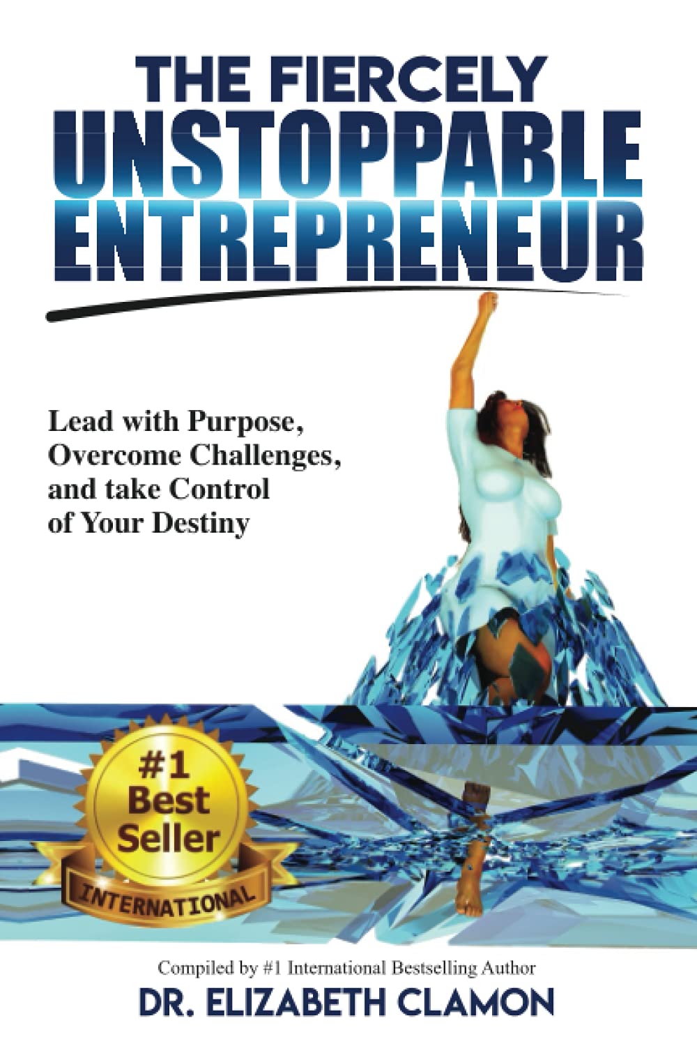 The Fiercely Faithful Entrepreneur: Lead with Purpose, Overcome Challenges, and take Control of Your Destiny