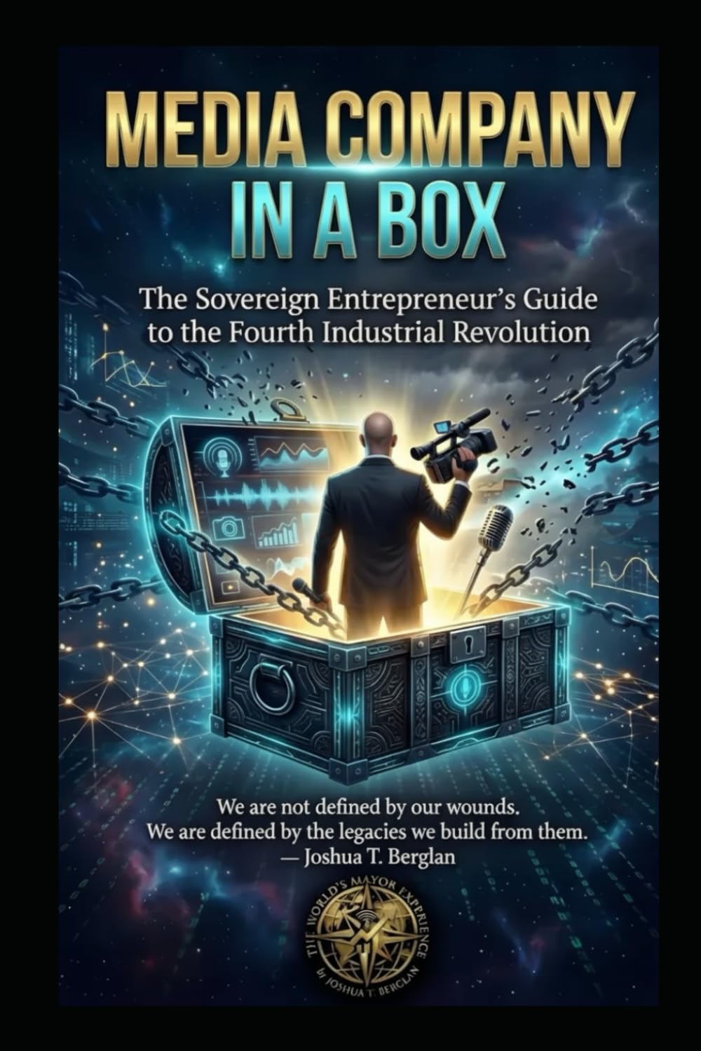 MEDIA COMPANY IN A BOX: The Sovereign Entrepreneur’s Guide to the Fourth Industrial Revolution