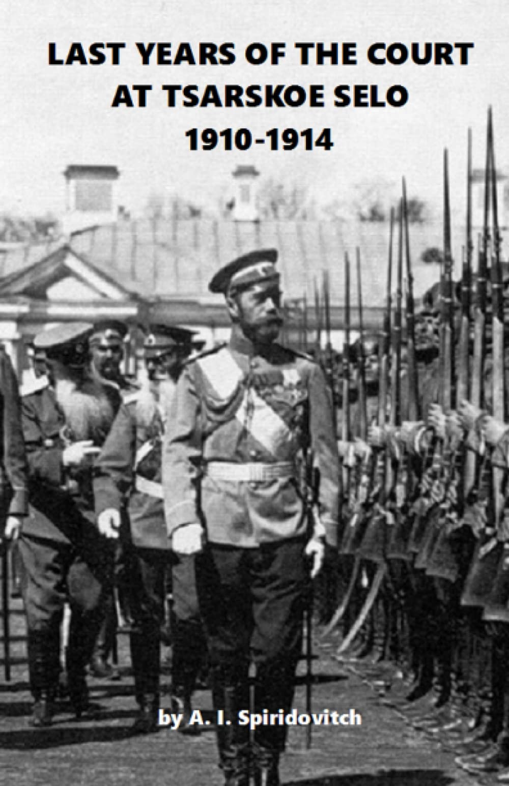 Last Years of the Court at Tsarskoe Selo: 1910-1914