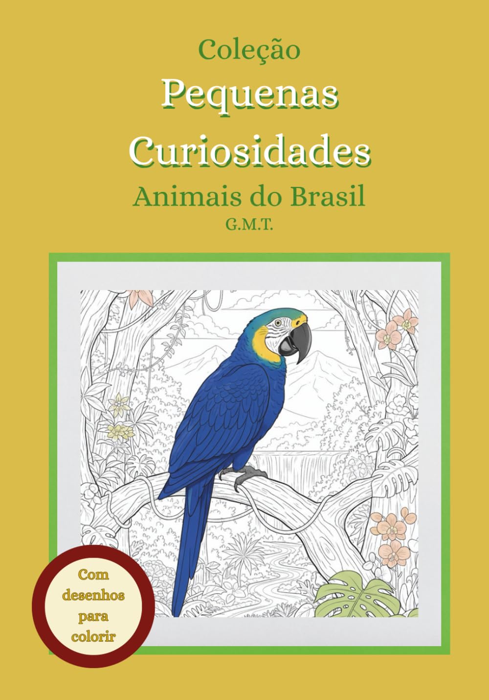 Coleção Pequenas Curiosidades: Animais do Brasil: Livro para colorir com curiosidades para crianças