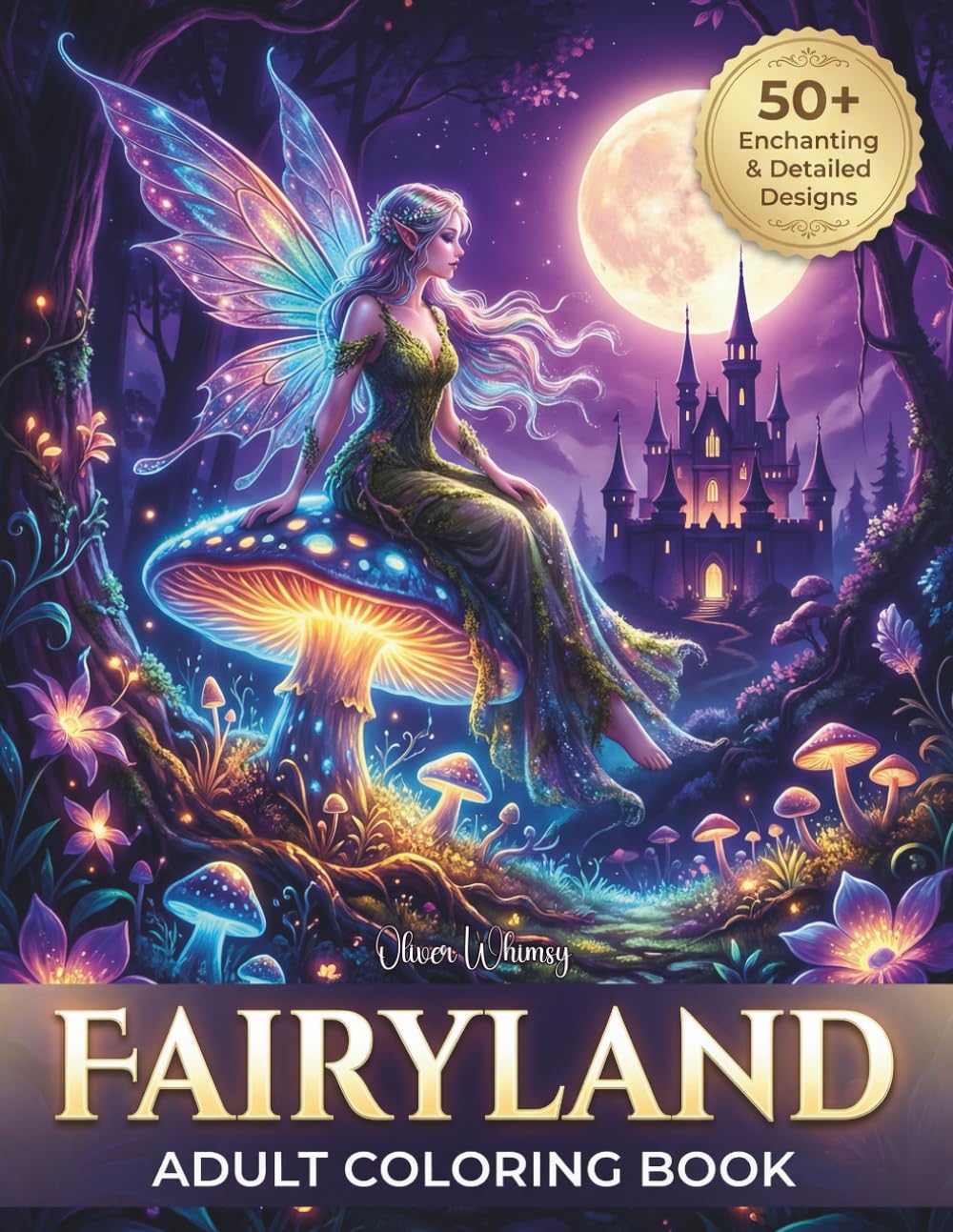 Fairyland Adult Coloring Book: Fairytale Designs of Enchanting Fairies, Magical Houses, and Fantasy Castles for Mindfulness and Relaxation
