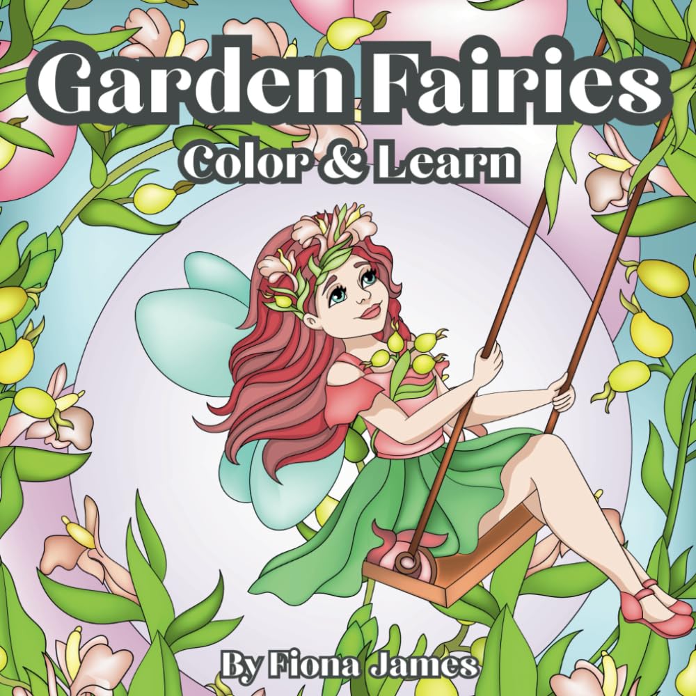 Garden Fairies: An Enchanting & Educational Coloring Book