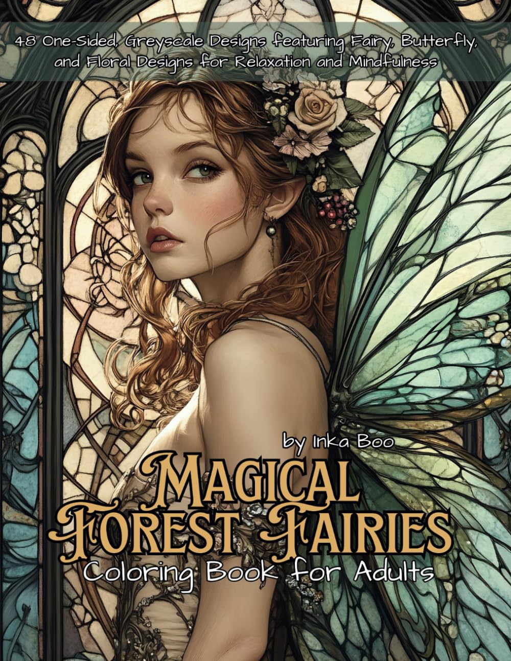 Magical Forest Fairies Coloring Book For Adults: 48 One-Sided, Greyscale Designs featuring Fairy, Butterfly, and Floral Designs for Relaxation and Mindfulness