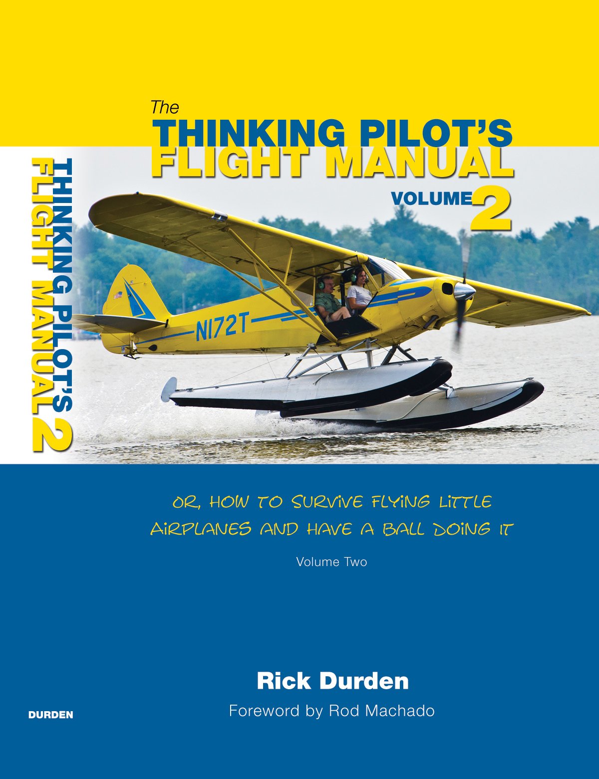 The Thinking Pilot's Flight Manual: Or, How to Survive Flying Little Airplanes and Have a Ball Doing It, Volume 2