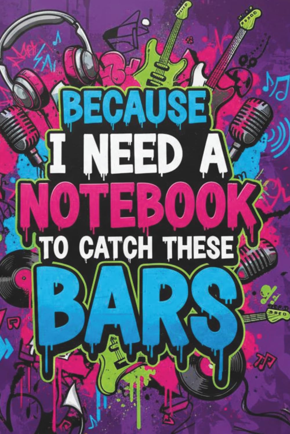Denise the Life Coach Presents Because I Need a Notebook: To Catch These Bar