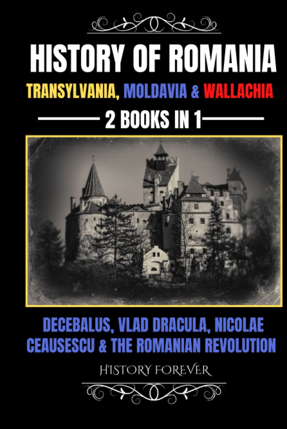 Buy History Of Romania, Transylvania, Moldavia & Wallachia 2 Books In 1 Decebalus, Vlad Dracula