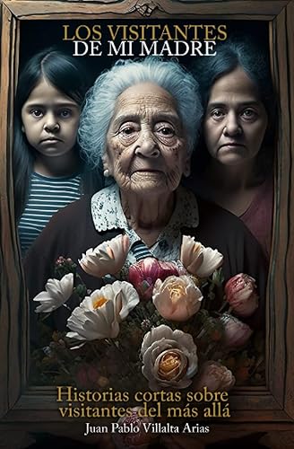 Los visitantes de mi madre Historias cortas sobre visitantes del más allá (Spanish Edition)