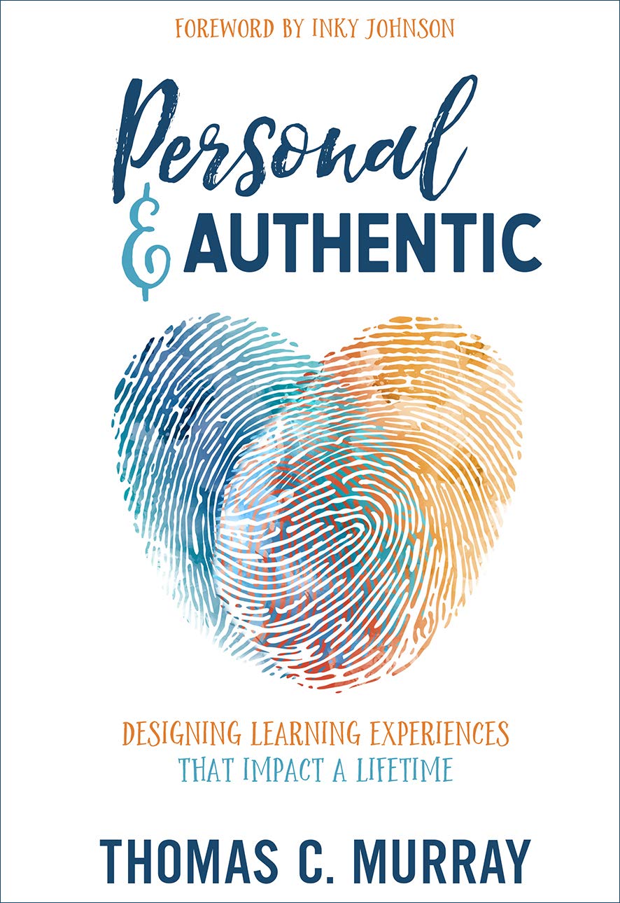 Personal & Authentic: Designing Learning Experiences That Impact a Lifetime