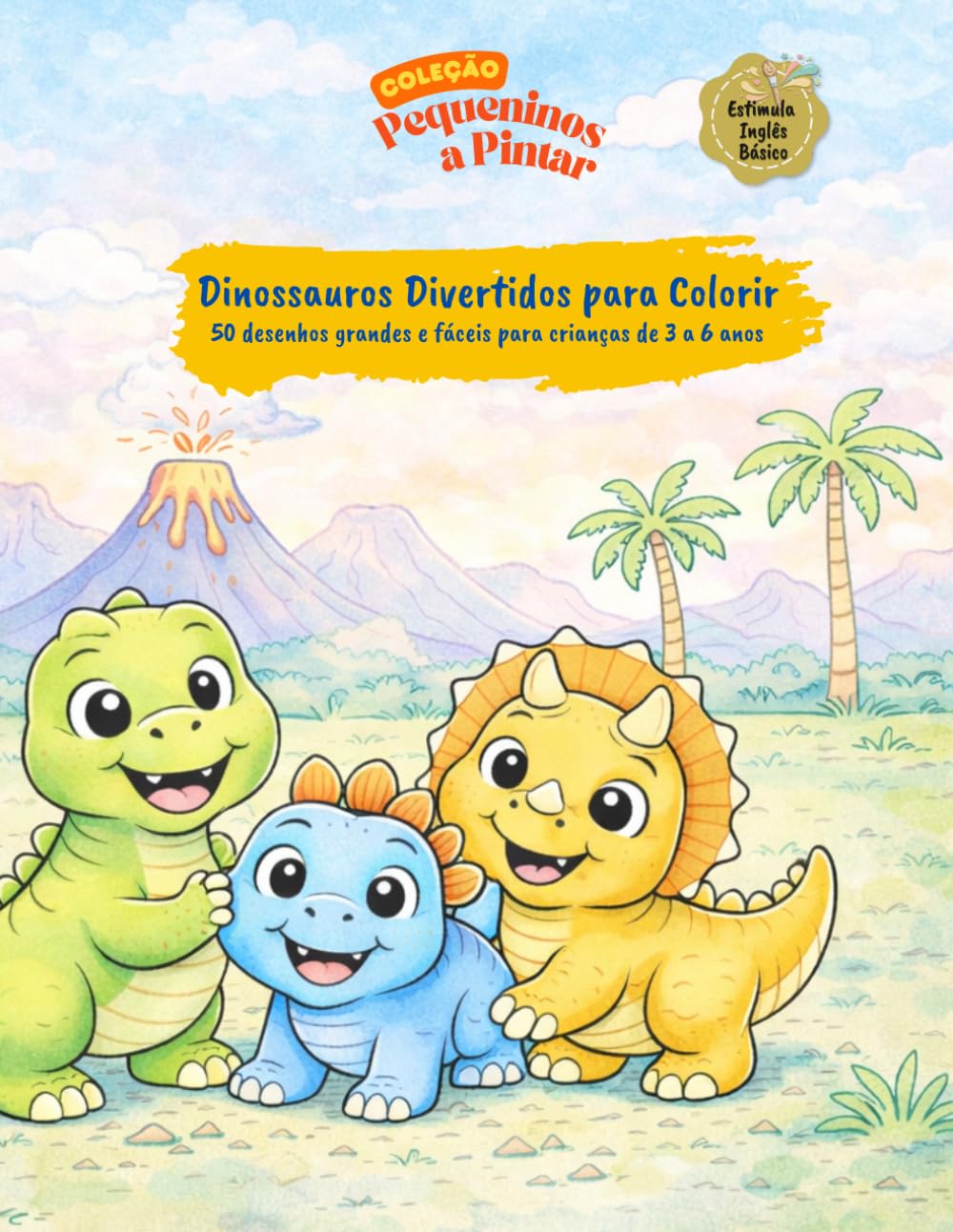Dinossauros divertidos para colorir: 50 desenhos grandes e fáceis para crianças de 3 a 6 anos (Coleção Pequeninos a Pintar)