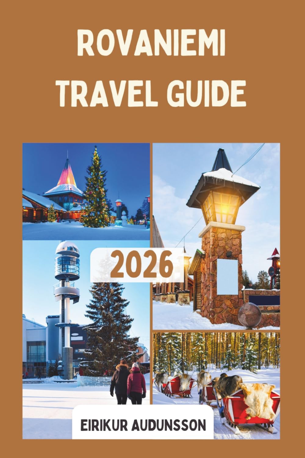 ROVANIEMI TRAVEL GUIDE 2026: An enchanting Lapland destination in Finland, filled with polar skies, festive charm, and Arctic adventure at Europe’s edge.”