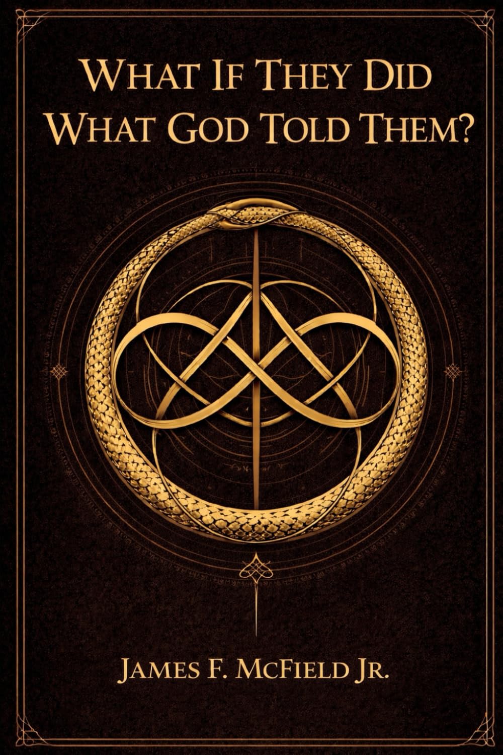 What If They Did What God Told Them?: Book One: Eden Unbroken