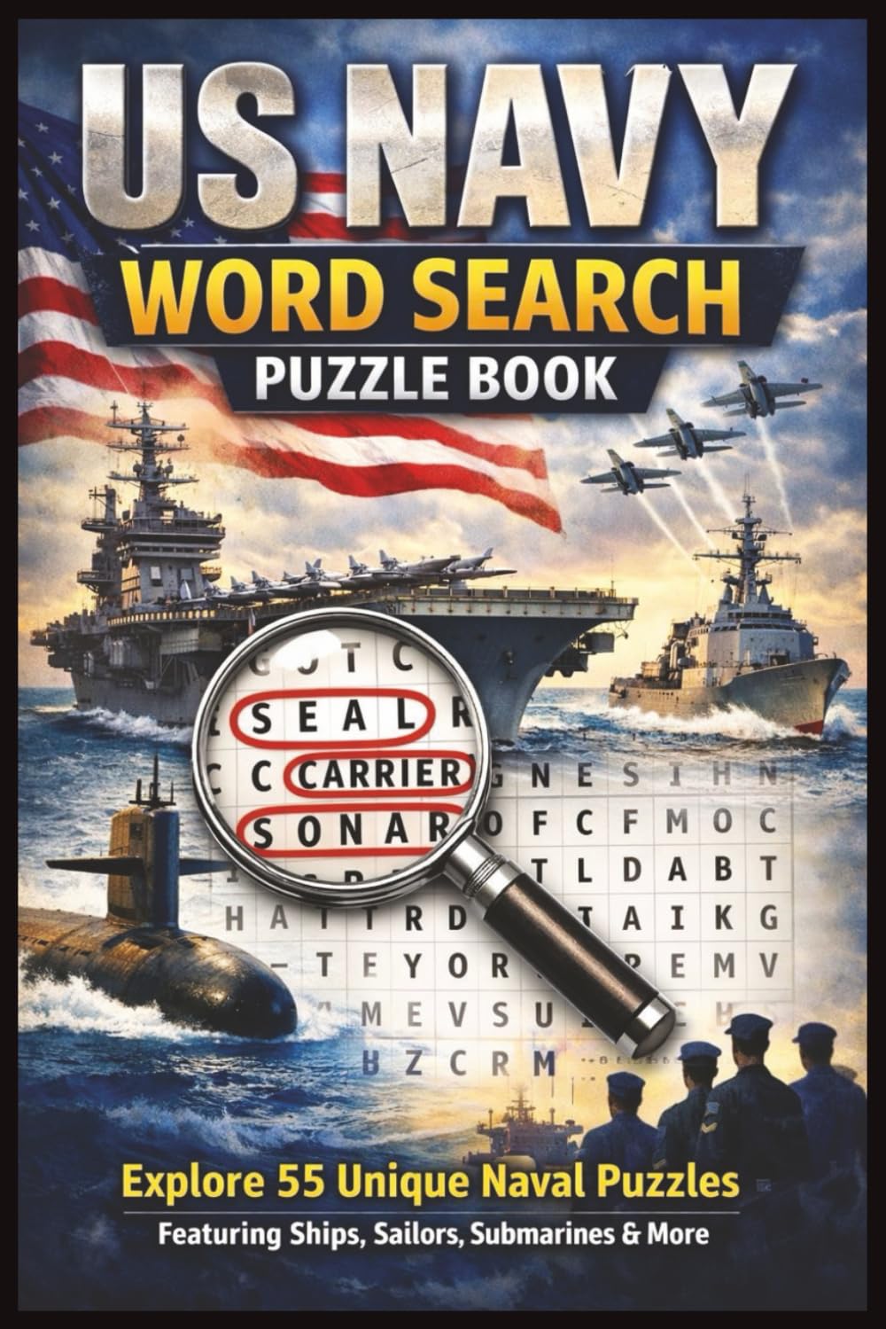 US Navy Word Search Puzzle Book: Explore 55 Unique Naval Puzzles Featuring Ships, Sailors, Submarines & More