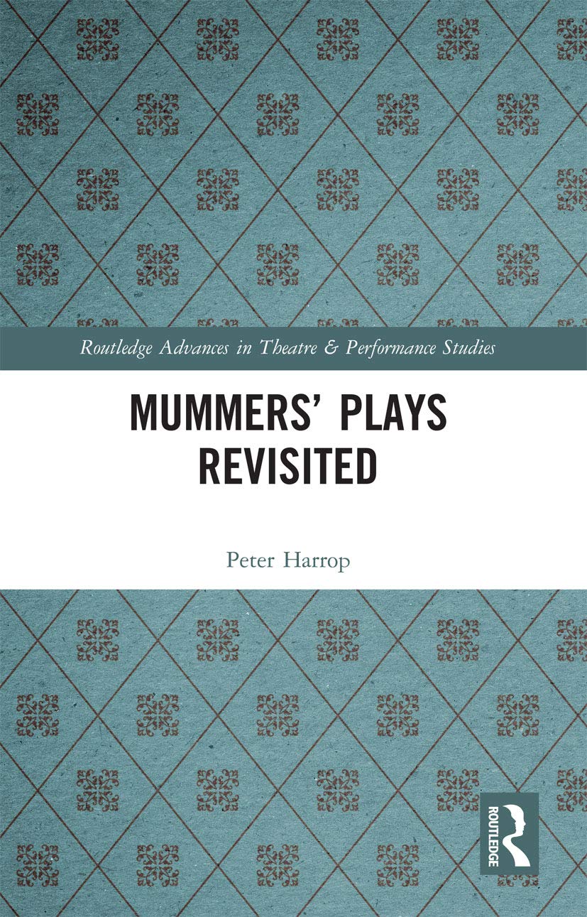 Mummers' Plays Revisited (Routledge Advances in Theatre & Performance Studies)