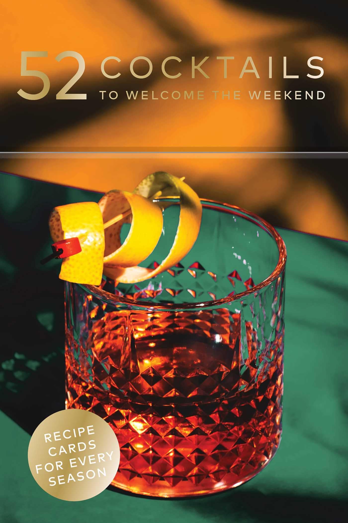 52 Cocktails to Welcome the Weekend: A Cocktail Deck (Cheers to the Week)