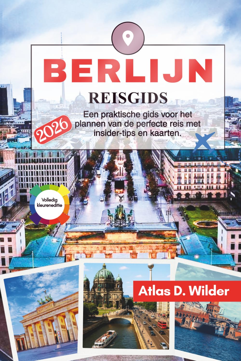 BERLIJN Reisgids 2026: Een praktische gids voor het plannen van de perfecte reis met insider-tips en kaarten.