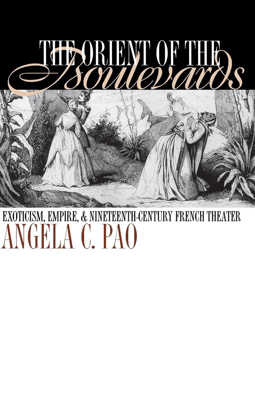 The Orient of the Boulevards: Exoticism, Empire, and Nineteenth-Century French Theater (New Cultural Studies)