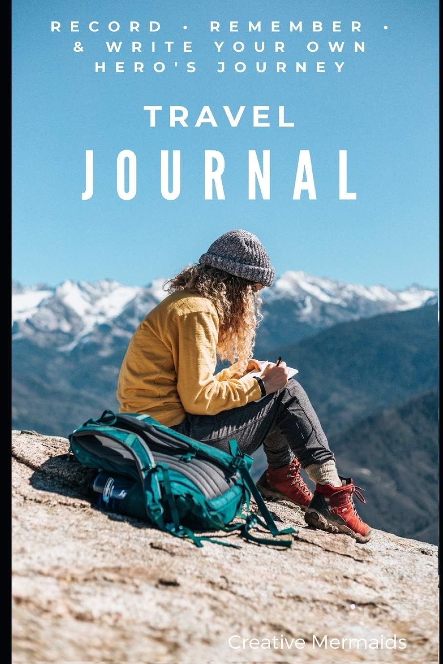 Creative Mermaid's Travel Writer's Journal: Record • Remember • & Write your own Hero's Journey