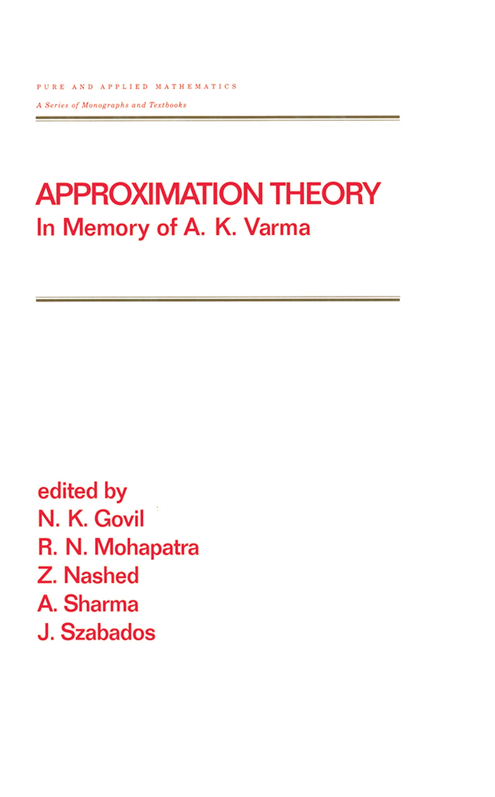 Approximation Theory: In Memory of A.K. Varma (Chapman &amp; Hall/CRC Pure and Applied Mathematics Book 212)