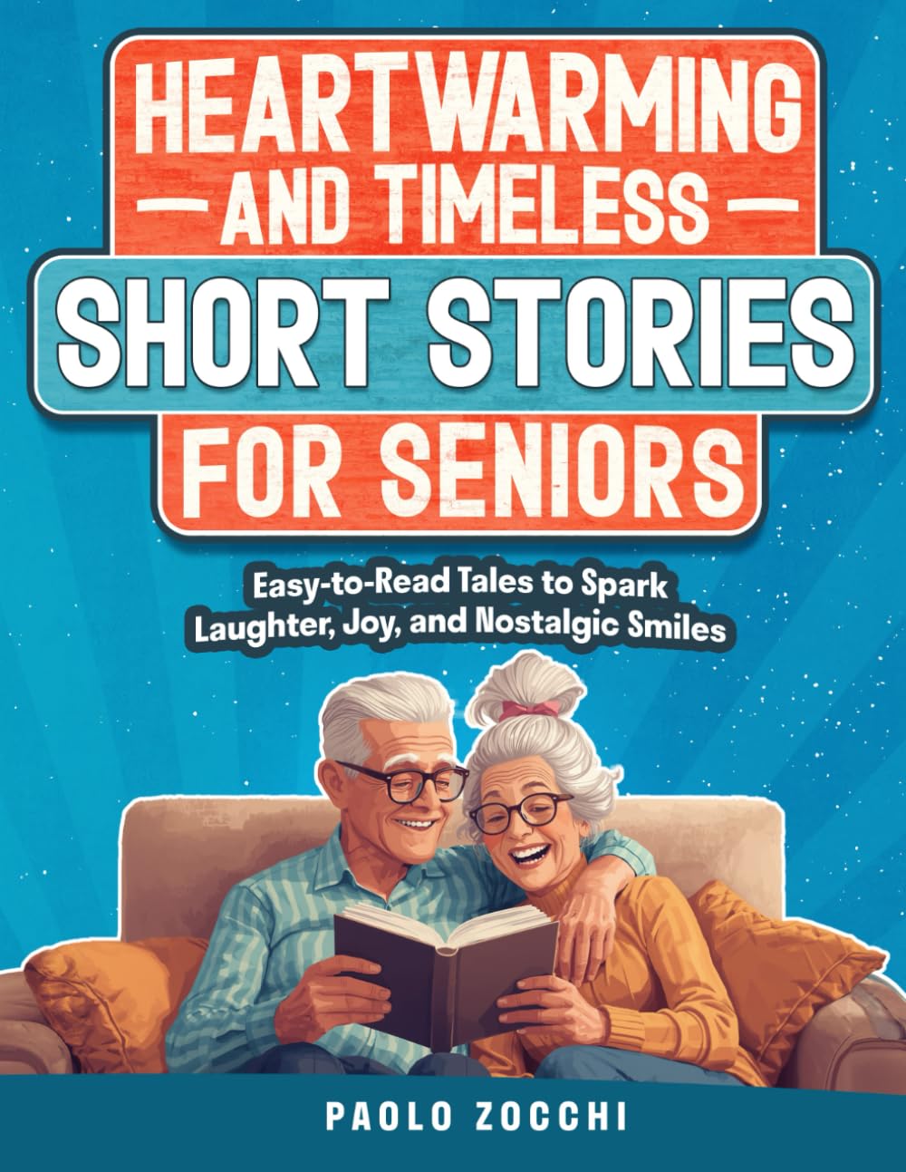Heartwarming & Timeless Short Stories for Seniors: Easy-to-Read Tales to Spark Laughter, Joy, and Nostalgic Smiles - Large Print