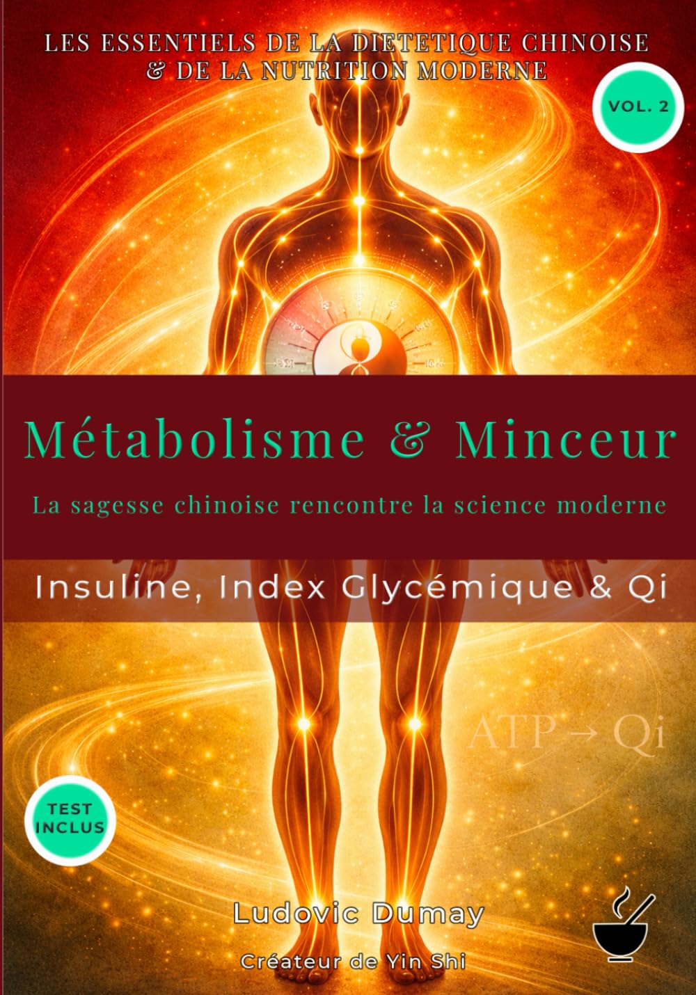 Métabolisme & Minceur: La convergence de la sagesse chinoise et de la science moderne (L'Essentiel de la Diététique Chinoise & de la Nutrition Moderne)