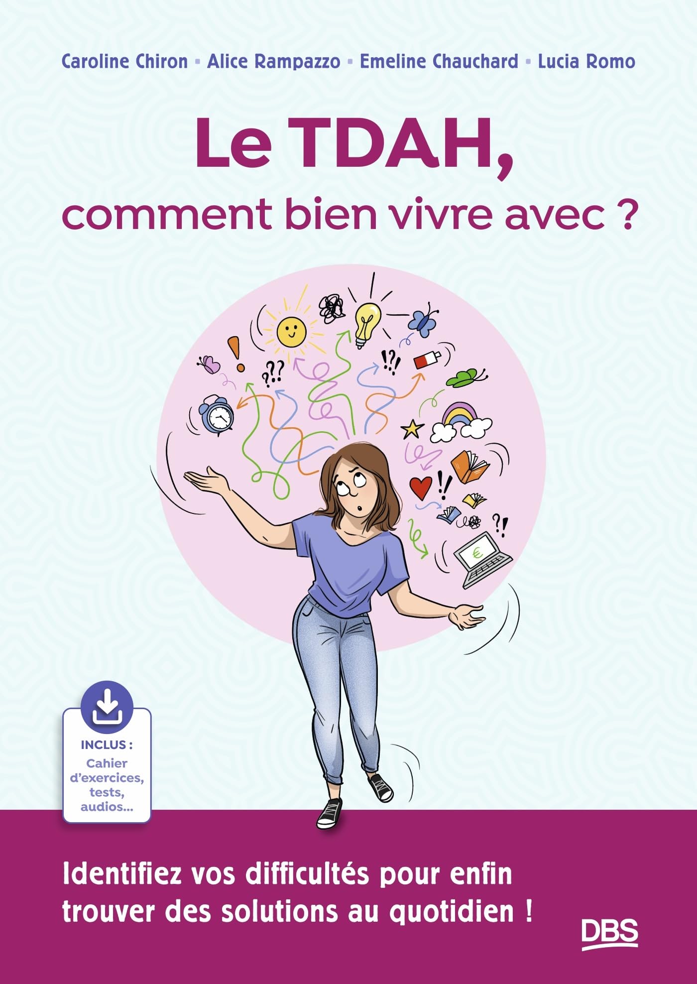 Le TDAH, comment bien vivre avec ?: Identifiez vos difficultés pour enfin trouver des solutions au quotidien !