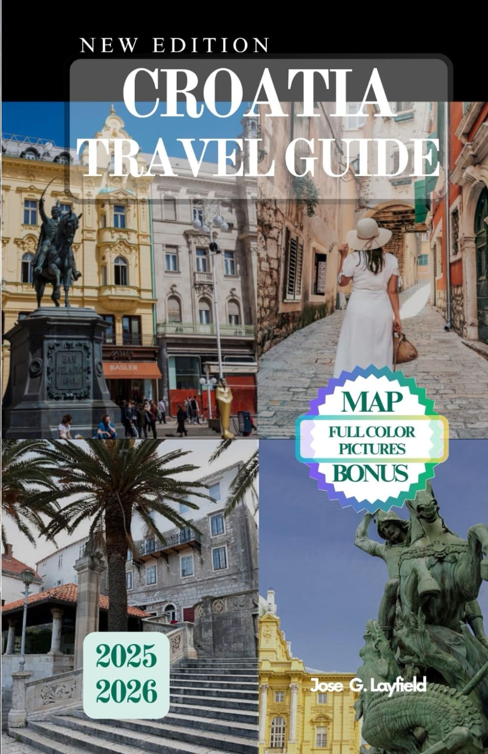 CROATIA TRAVEL GUIDE: A Complete Roadmap to the Adriatic’s Best Destinations.