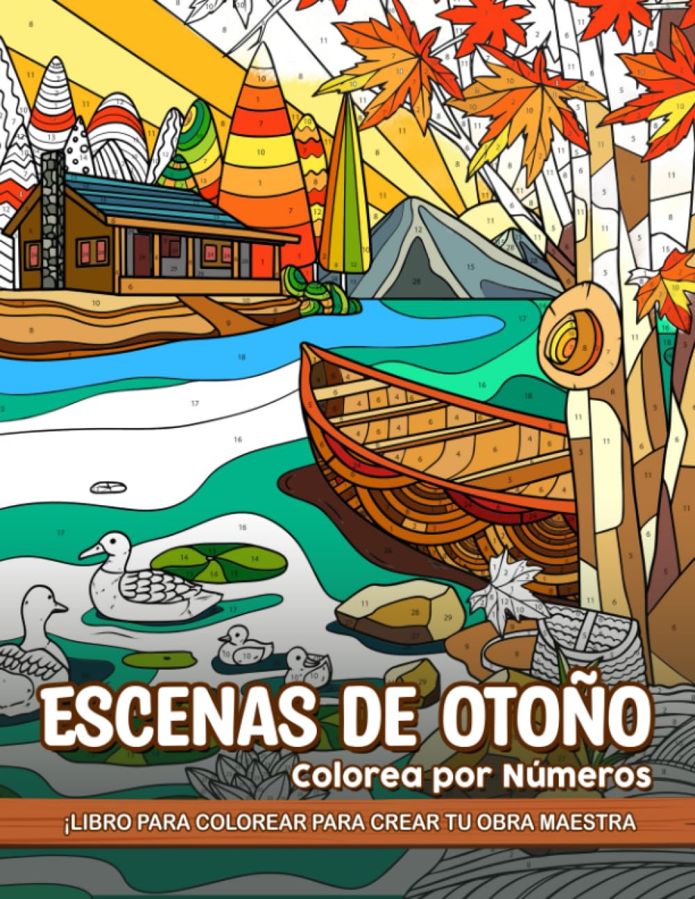 Colorea por Números Escenas De Otoño: Libro de Colorear por Números de Paisajes de Otoño para Adultos, Libro de Colorear de Atención Plena para Adultos para la Relajación