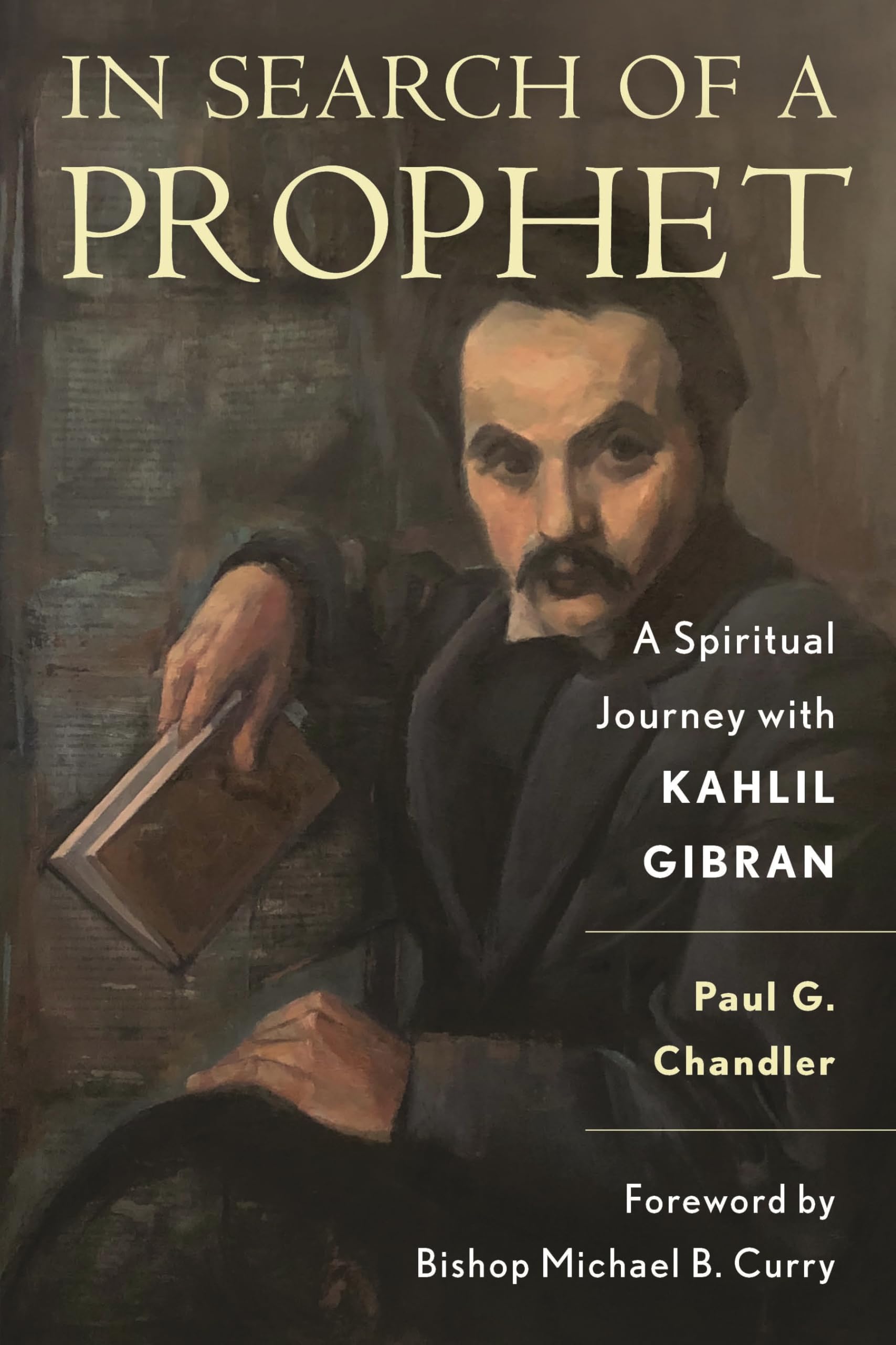 In Search of a Prophet: A Spiritual Journey with Kahlil Gibran