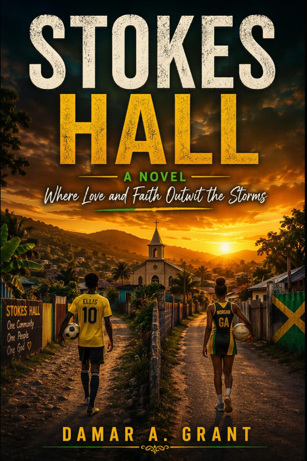 STOKES HALL: A Novel - Where Love and Faith Outwit the Storm