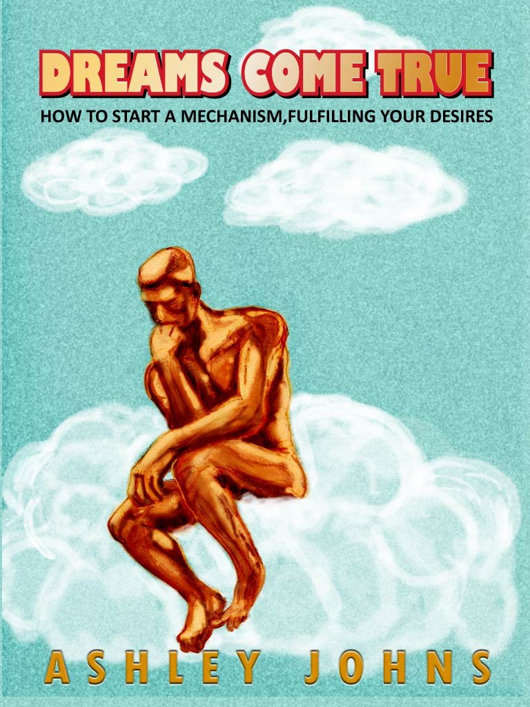 Dreams Come True: How To Start A Mechanism, Fulfilling Your Desires