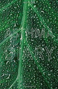 Asthma Diary : Log Book, Journal, Planner with Undated, Blank Weekly / Daily Pages to Manage Asthma Symptoms, Including Medications, Triggers, Peak Flow Meter Charts and Exercise Tracker (8. 5' X 5. 5