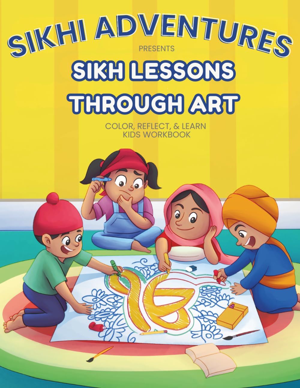 Sikh Lessons Through Art: Color, Reflect, & Learn Kids Workbook (Little Sikh Explorers: A Sikhi Adventures Companion)