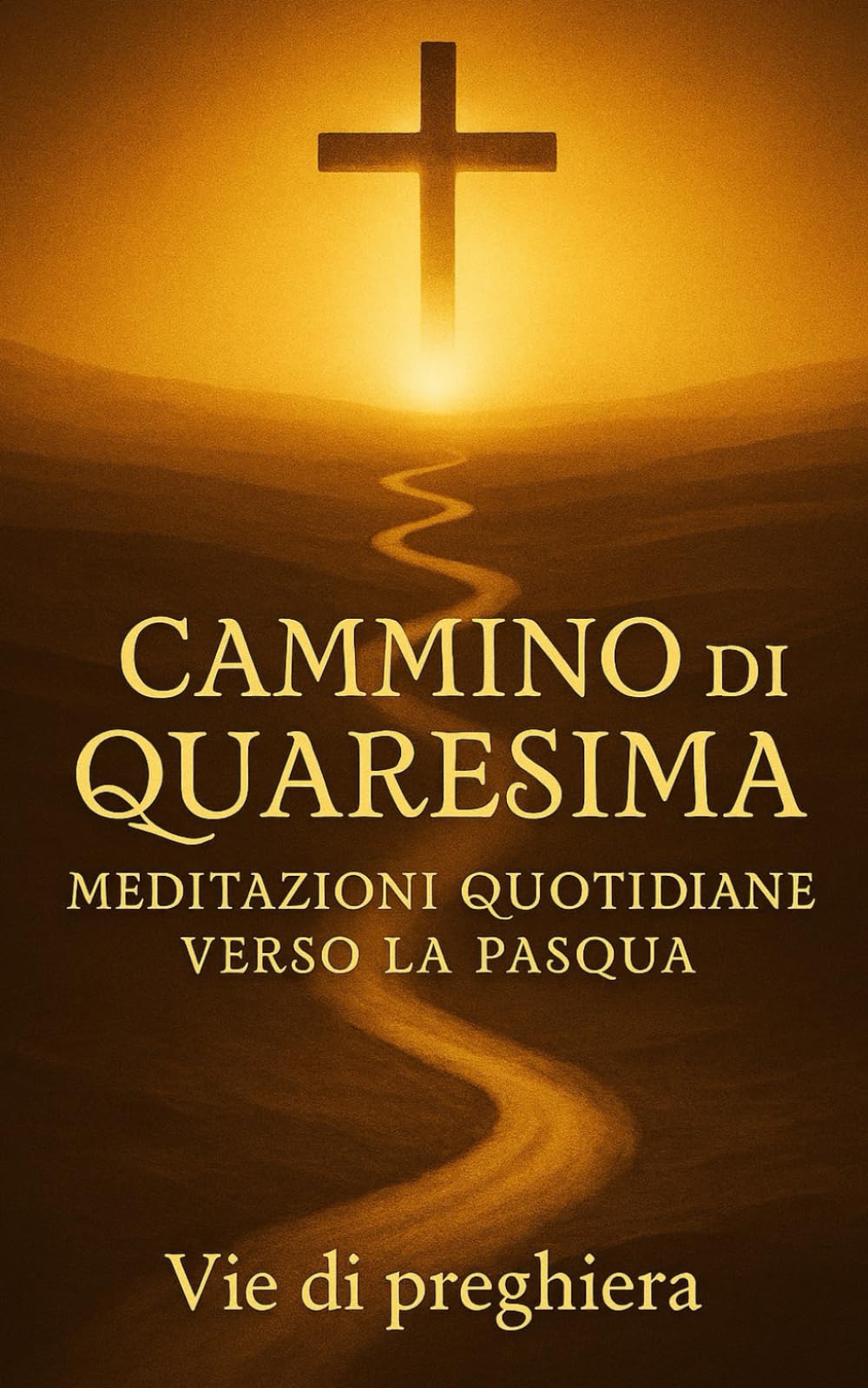 CAMMINO DI QUARESIMA: MEDITAZIONI QUOTIDIANE VERSO LA PASQUA