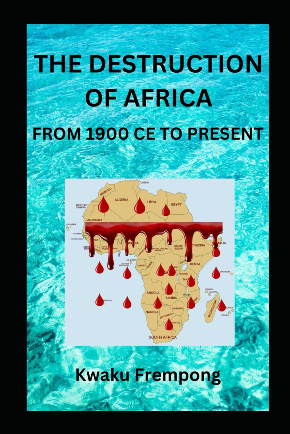 The Destruction of Africa: From 1900 CE to the Present