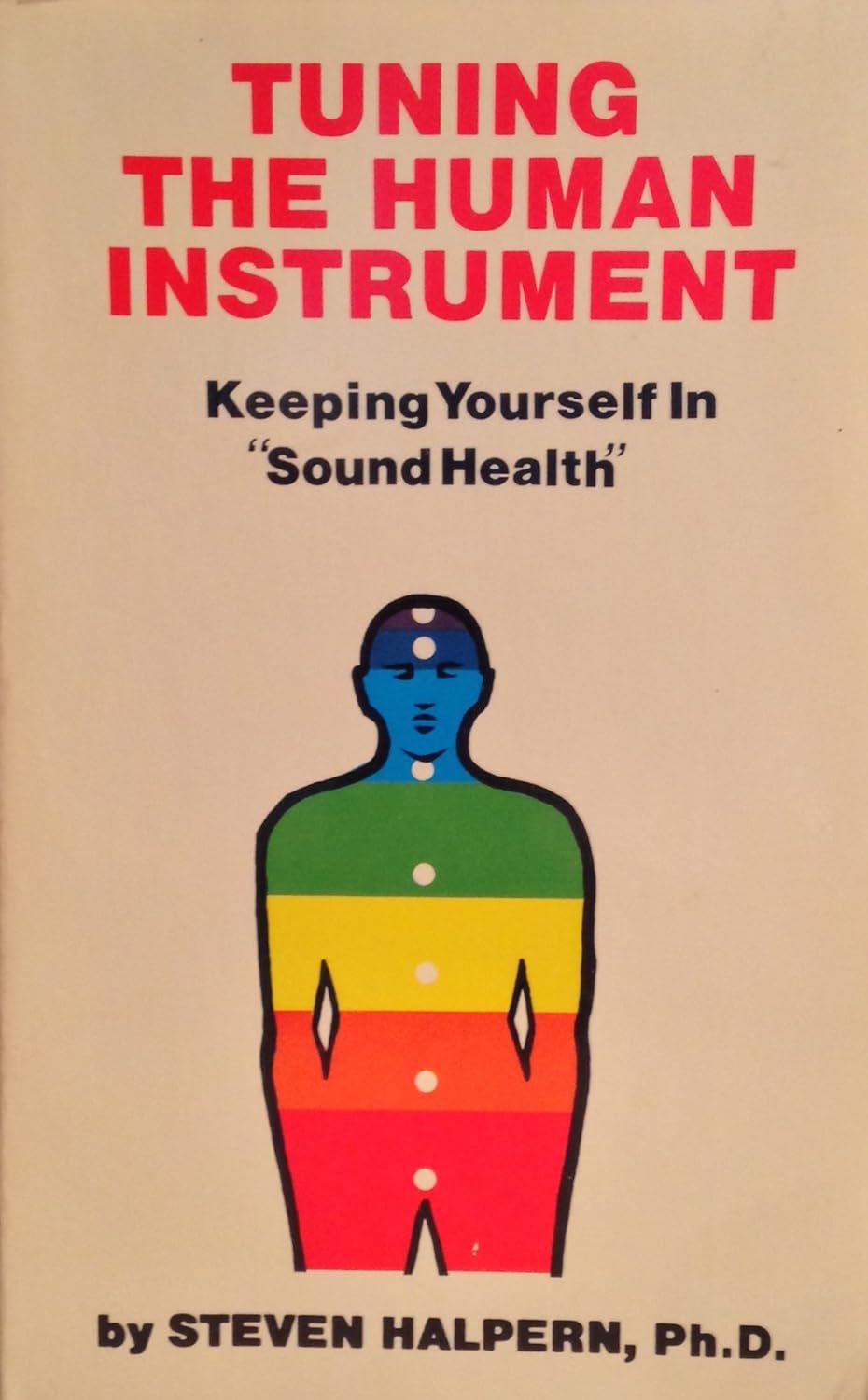 Tuning the Human Instrument Keeping Yourself in Sound Health Halpern