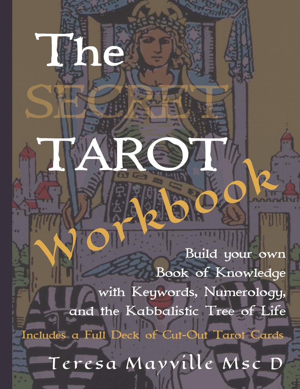 The Secret Tarot Workbook: Build your own Book of Knowledge using Keywords, Numerology, and the Kabbalistic Tree of Life
