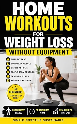 Home Workouts for Weight Loss Without Equipment: Burn Fat Fast,