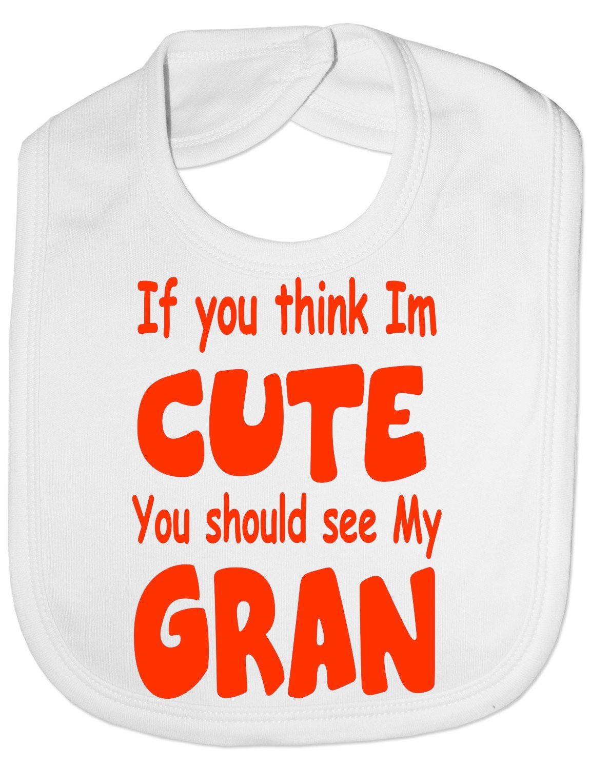 Print4U Think I'm Cute See My Gran - Funny Baby/Toddler/Newborn Bib - Baby Gift white