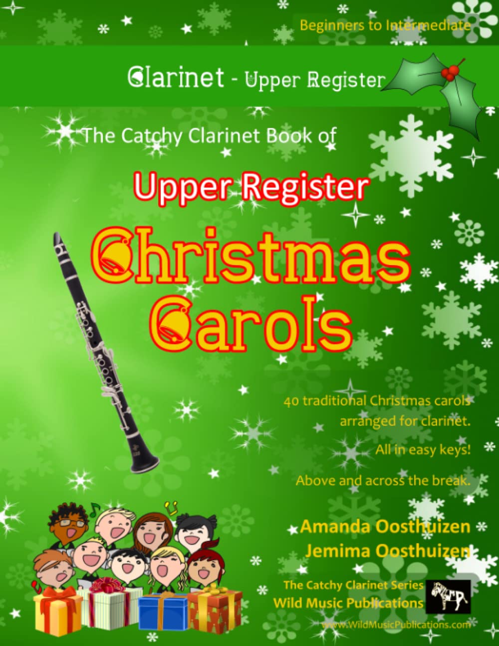 The Catchy Clarinet Book of Upper Register Christmas Carols: 40 Traditional Christmas Carols arranged especially for Clarinet above and across the break (Clarinet Music for Improvers and Refreshers)