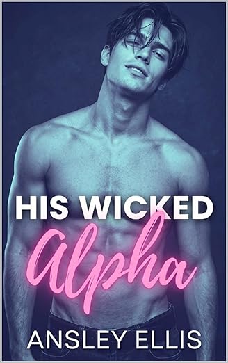 His Wicked Alpha: A MM Boss/Employee, Opposites Attract, Forced Proximity Omegaverse Romance