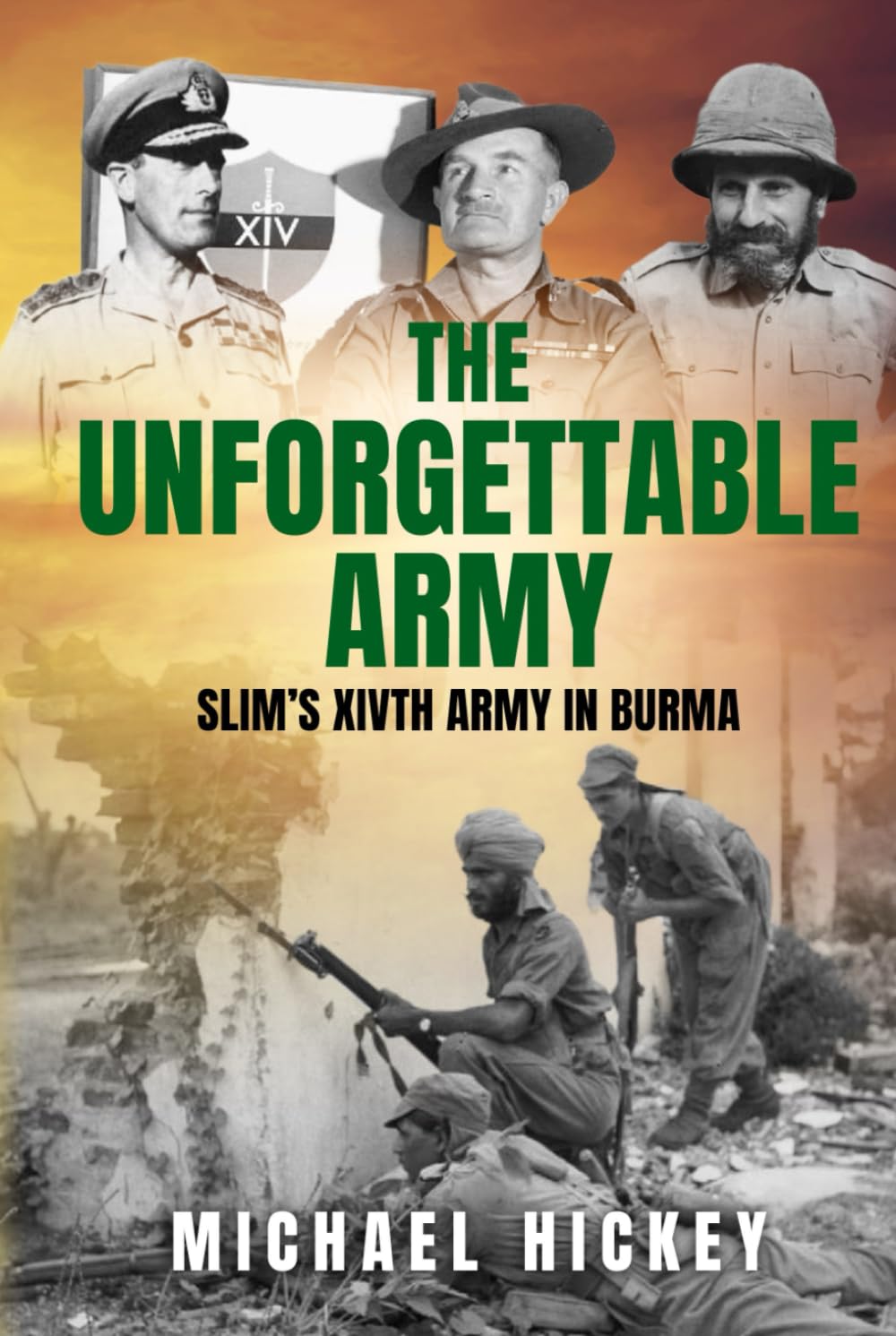 The Unforgettable Army: Slim's XIVth Army in Burma