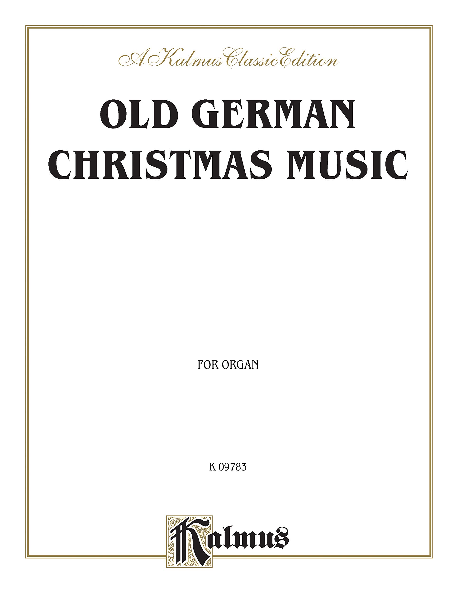 Old German Christmas Music (Scheidt, Pachelbel, and others): Piano or Organ (Kalmus Edition)
