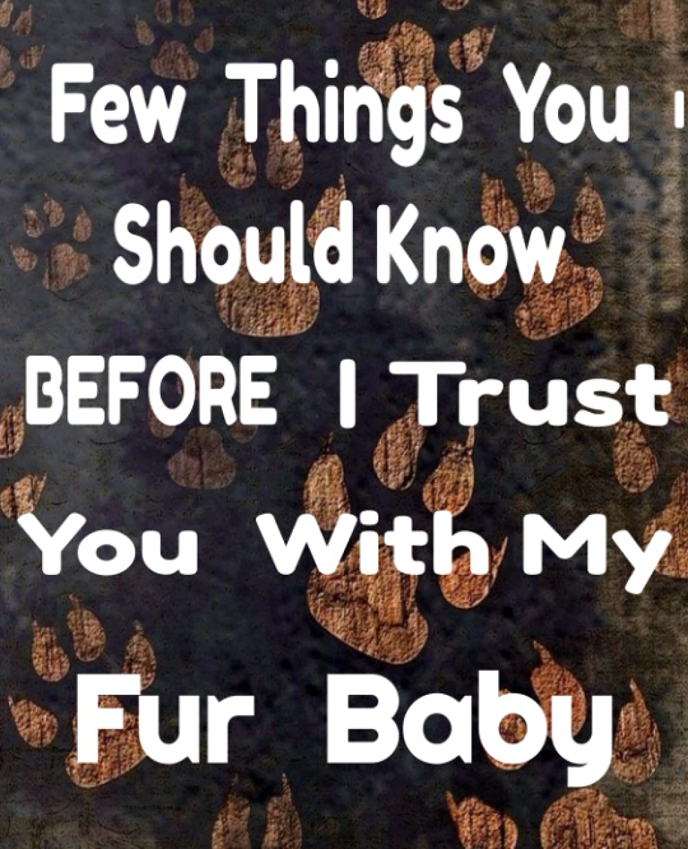 FEW THINGS YOU SHOULD KNOW BEFORE I TRUST YOU WIH MY FUR BABY: {PET INFORMATION FOR WHOEVER IS LUCKY ENOUGH}