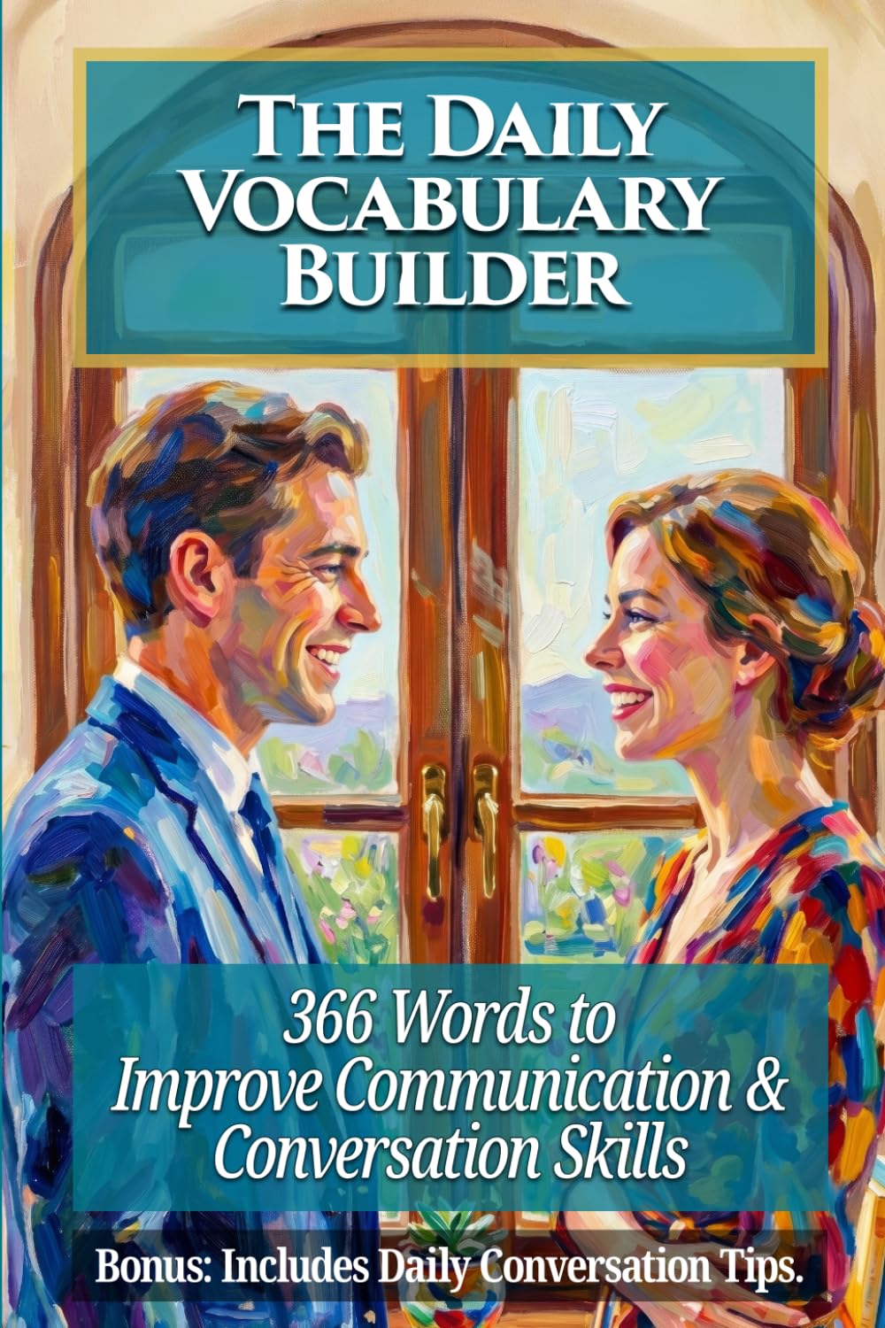 The Daily Vocabulary Builder: 366 Words to Improve Communication and Conversation Skills
