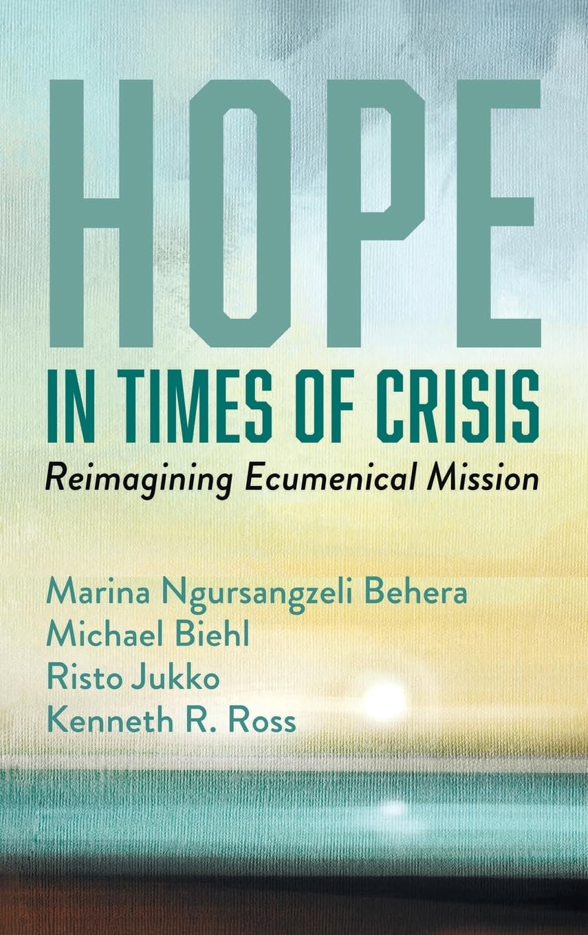 Hope in Times of Crisis: Reimagining Ecumenical Mission