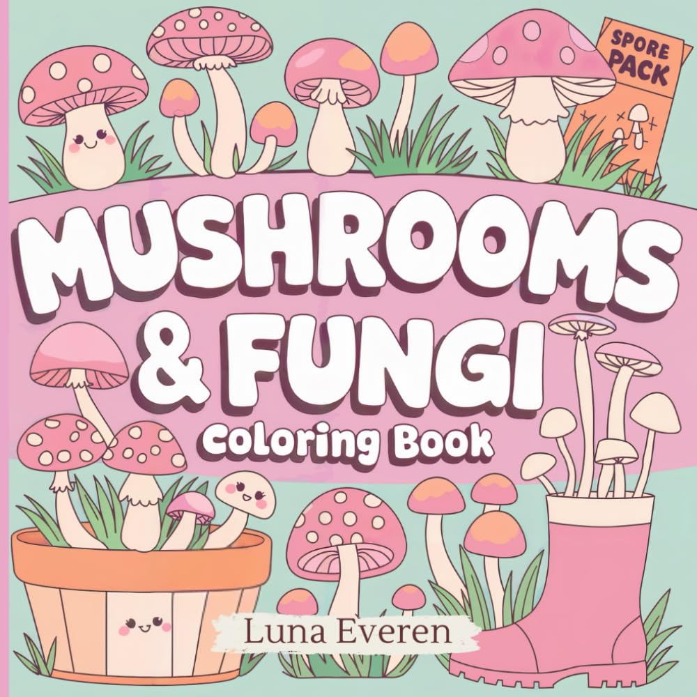Mushrooms & Fungi Coloring Book: Easy Kawaii Toadstool Illustrations For Cute Cozy Nature Relaxation & Creativity.