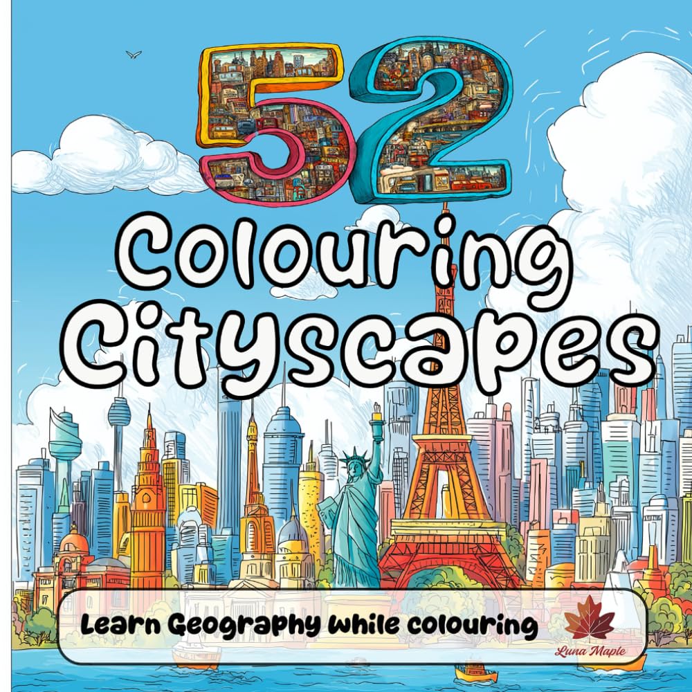 52 COLOURING CITYSCAPES: LEARN GEOGRAPHY WHILE COLOURING