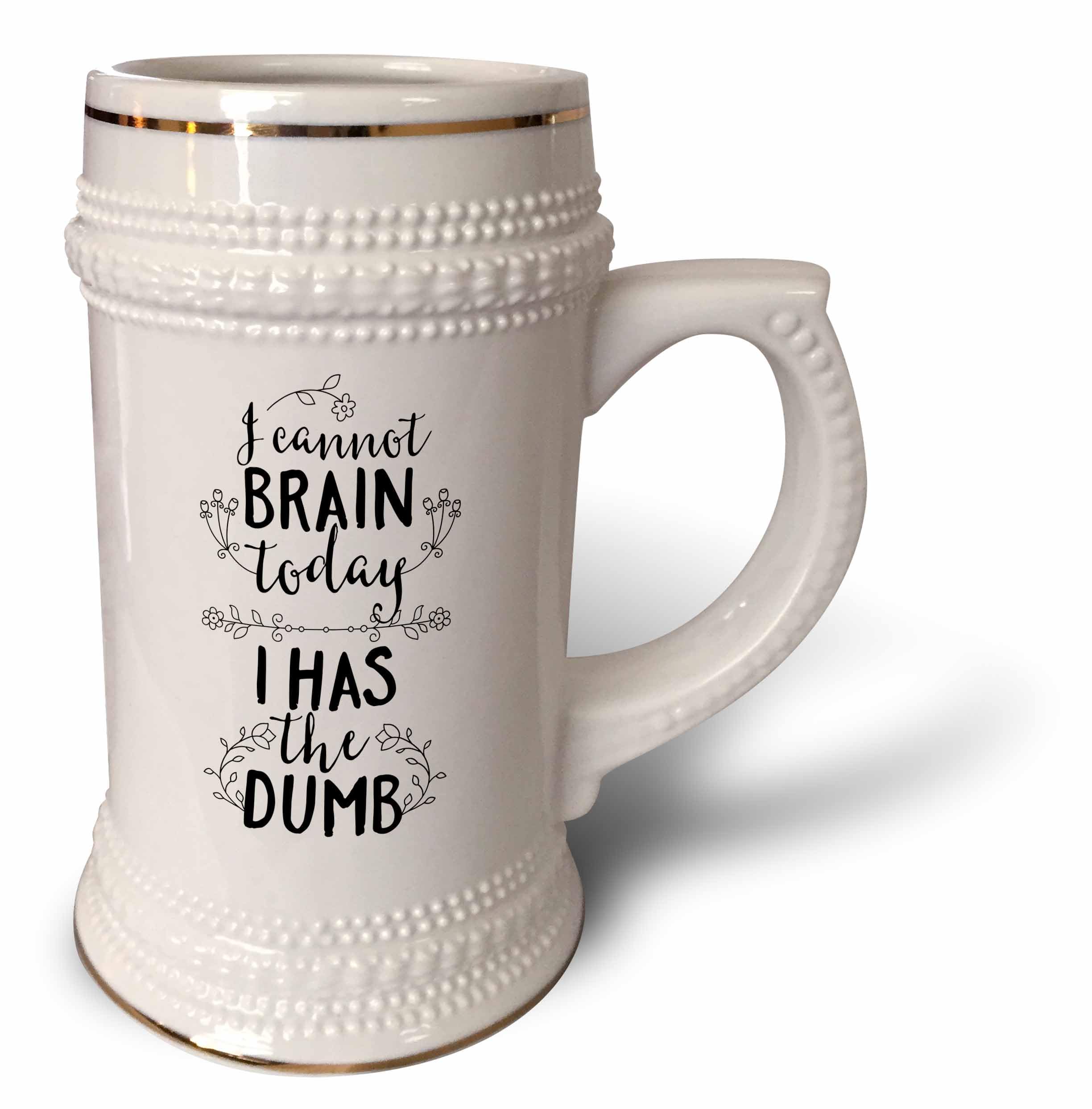 3dRose can not Brain Today I Has the Dumb Saying Frases Quotes-Stein Taza, 18 oz (stn_254131_1), 22 oz, color blanco