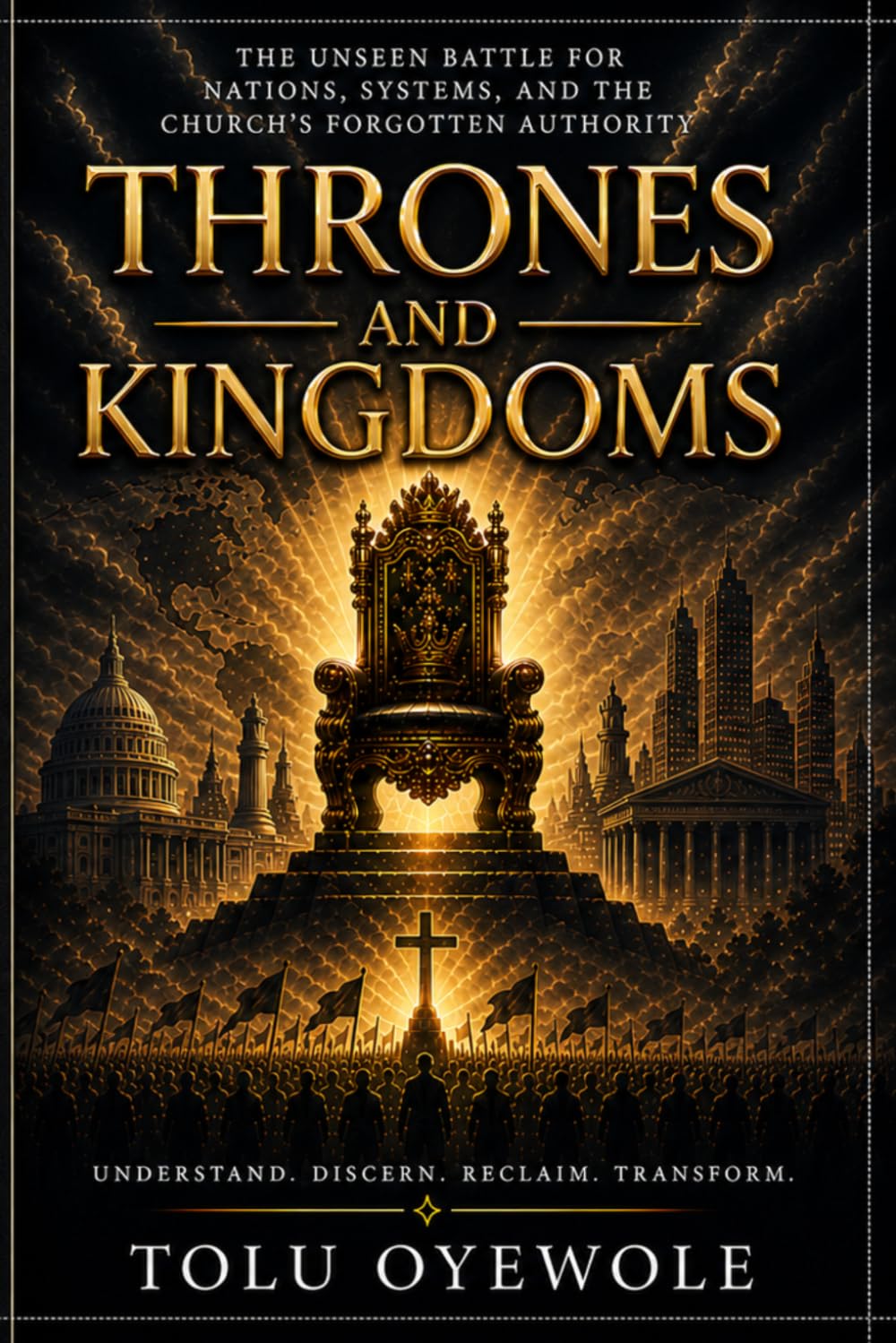 Thrones and Kingdoms: The Unseen Battle for Nations, Systems, and the Church’s Forgotten Authority (The Sons of God)