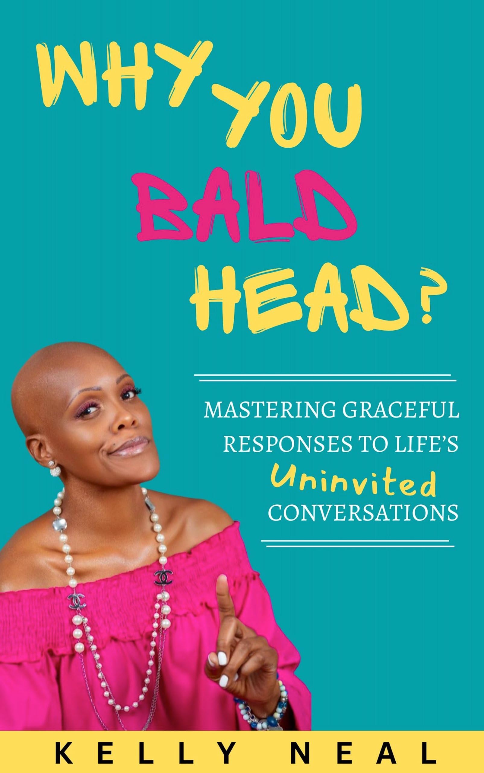 Why You Bald Head?: Mastering Graceful Responses to Life's Uninvited Conversations